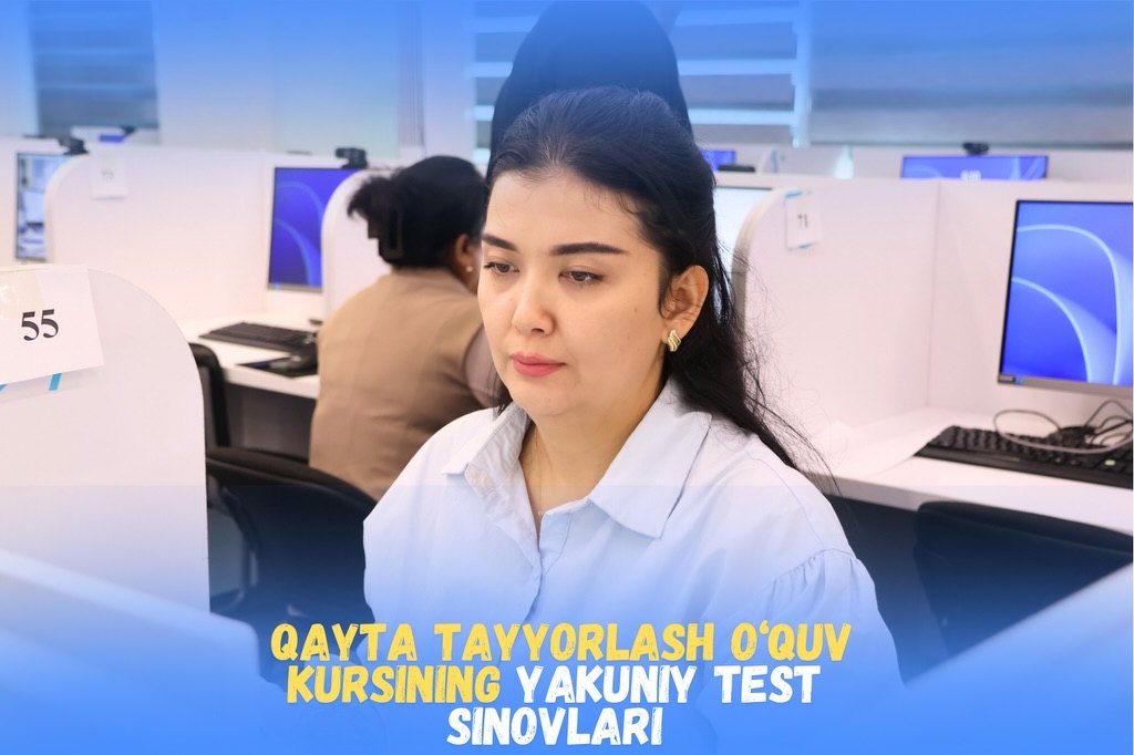 Qayta tayyorlash kursi: 77-guruh tinglovchilari yakuniy test sinovida